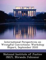 International Perspectives on Wrongful Convictions: Workshop Report, September 2010 124924787X Book Cover