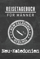 Reisetagebuch f�r M�nner Neu-Kaledonien: 6x9 Reise Journal I Notizbuch mit Checklisten zum Ausf�llen I Perfektes Geschenk f�r den Trip nach Neu-Kaledonien f�r jeden Reisenden 1712502387 Book Cover
