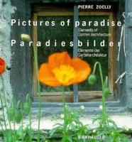 Pictures Of Paradise: Elements Of Garden Architecture = Paradiesbilder: Elemente Der Gartenarchitektur 3764329866 Book Cover