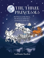 The Three Princesses: The Princess of the Moon, The Princess of the Stars and Princess of the Sun. 0645391212 Book Cover