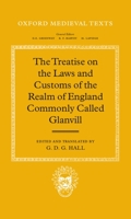 The Treatise on the Laws and Customs of the Realm of England Commonly Called Glanvill (Oxford Medieval Texts) 0198221797 Book Cover