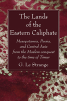 The Lands of the Eastern Caliphate 1666773085 Book Cover