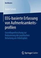 Eeg-Basierte Erfassung Von Aufmerksamkeitsprofilen: Grundlagenforschung Zur Reduzierung Der Psychischen Belastung Am Arbeitsplatz 3658047275 Book Cover