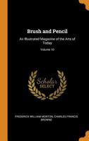 Brush and Pencil: An Illustrated Magazine of the Arts of Today, Volume 10 0344031187 Book Cover