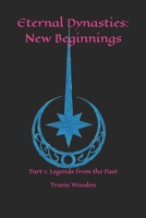 Eternal Dynasties: New Beginnings: Part 1: Legends from the Past B08FB25R3S Book Cover