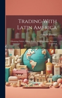 Trading With Latin America: Obtaining Orders, Filling Orders, Shipping Orders, Payment for Orders 1020673168 Book Cover