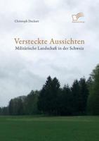 Versteckte Aussichten: Militarische Landschaft in Der Schweiz 3842857780 Book Cover