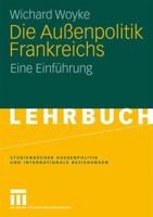 Die Außenpolitik Frankreichs: Eine Einführung (Studienbücher Außenpolitik und Internationale Beziehungen) 3531138855 Book Cover