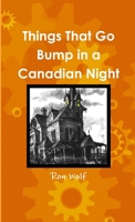 Things That Go Bump in a Canadian Night 1312107138 Book Cover