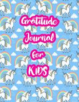 Gratitude Journal for Kids: 5-Minute Daily Diary of Positivity with Cute Unicorn Matte Cover Design Notebook Prompts to Write In Per Day - Perfect Gift for Girls, Boys, Teens, Daughters, Sons and Wome 1095389157 Book Cover