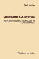 Literatur als System: Zur Ausdifferenzierung literarischer Kommunikation 3531123254 Book Cover