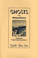 Ghosts of The Mining District 0976857081 Book Cover