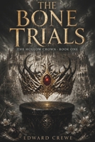 The Bone Trials: The Hollow Crown B0H1ZQ6MDG Book Cover