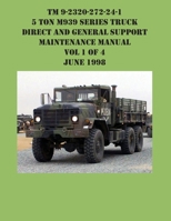 TM 9-2320-272-24-1 5 Ton M939 Series Truck Direct and General Support Maintenance Manual Vol 1 of 4 June 1998 1954285639 Book Cover