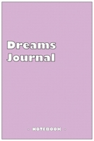 Dreams Journal - To draw and note down your dreams memories, emotions and interpretations: 6"x9" notebook with 110 blank lined pages 1679355147 Book Cover