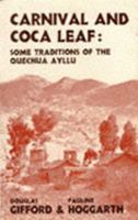 Carnival And Coca Leaf: Some Traditions Of The Peruvian Quechua Ayllu 070112122X Book Cover