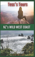 Tess's Tours, NZ's Wild West Coast: Join a fun group of Seniors on tour in New Zealand 1991172419 Book Cover
