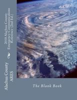 2018 Alachua County Emergency Communications Reference (2nd Ed.): The Blank Book 1724447084 Book Cover