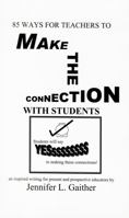 85 Ways for Teachers to Make the Connection with Students 0966415418 Book Cover