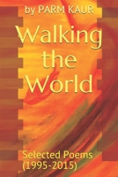 Walking the World: Selected Poems (1995-2015) 1521513279 Book Cover