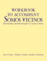 Workbook to Accompany Somos Vecinos: Intermediate Spanish Through U. S. Latino Culture 0131109243 Book Cover