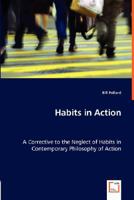 Habits in Action - A Corrective to the Neglect of Habits in Contemporary Philosophy of Action 3836469820 Book Cover