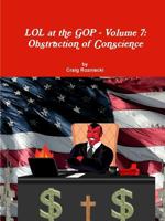 LOL at the GOP - Volume 7: Obstruction of Conscience 1387571370 Book Cover