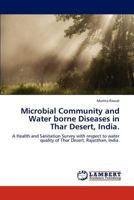 Microbial Community and Water borne Diseases in Thar Desert, India.: A Health and Sanitation Survey with respect to water quality of Thar Desert, Rajasthan, India. 384541488X Book Cover