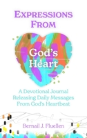 Expressions From God's Heart: A Devotional Journal Releasing Daily Messages from God's Heartbeat B0CKX7S74N Book Cover