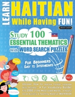 Learn Haitian While Having Fun! - For Beginners: Easy to Intermediate - Study 100 Essential Thematics with Word Search Puzzles - Vol.1 B0DVSSB1JZ Book Cover