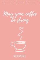 May Your Coffee Be Strong Wochenplaner: Din A5 Wochenplaner f�r Lehrer I Kalender Schulplaner Schule Unterrichtvorbereitung 1080520082 Book Cover
