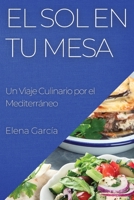 El Sol en Tu Mesa: Un Viaje Culinario por el Mediterráneo 1835199119 Book Cover