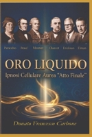 ORO LIQUIDO: Ipnosi Cellulare Aurea "Atto Finale" (Italian Edition) B0GSHBZY7P Book Cover