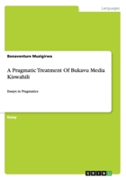 A Pragmatic Treatment Of Bukavu Media Kiswahili: Essays in Pragmatics 3656279632 Book Cover