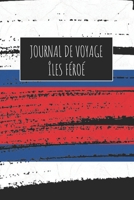 Journal de Voyage I^les Fe´roe´: 6x9 Carnet de voyage I Journal de voyage avec instructions, Checklists et Bucketlists, cadeau parfait pour votre ... et pour chaque voyageur. (French Edition) 1671003888 Book Cover