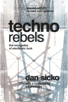 Techno Rebels: The Renegades of Electronic Funk 0814334385 Book Cover