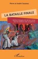 La bataille finale: Mythes et épopées des derniers temps dans les traditions indo-européennes (French Edition) 2343107009 Book Cover