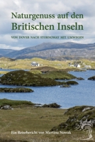 Naturgenuss Auf Den Britischen Inseln: Von Dover Nach Stornoway Mit Umwegen 1549722875 Book Cover