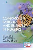 Compassion Fatigue and Burnout in Nursing: Enhancing Professional Quality of Life 0826155197 Book Cover