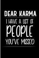 Dear Karma I Have a List of People You've Missed: Funny Karma Blank Lined Note Book 1729263992 Book Cover