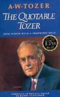 The Quotable Tozer: Wise Words With a Prophetic Edge 0875095461 Book Cover