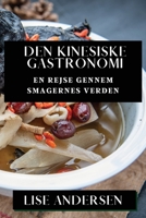 Den Kinesiske Gastronomi: En Rejse gennem Smagernes Verden (Danish Edition) 1835869572 Book Cover