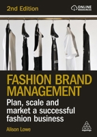 Fashion Brand Management: Plan, Scale and Market a Successful Fashion Business 1398628336 Book Cover