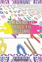 Aprendiendo las vocales y el abecedario: Aprendamos de una manera divertida ( para niños de 3 a 8 años) B093B2L3JQ Book Cover