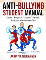 Anti-Bullying Student Manual: Cyber, Physical, Social, Verbal includes the Written Test B0BYM1HVYP Book Cover