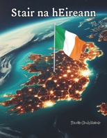 Stair na hÉireann: Leabhar Dathúcháin Oideachais faoi Éirinn (Irish Language History Books) (Irish Edition) B0DRT4DN81 Book Cover