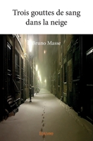Trois gouttes de sang dans la neige (French Edition) 2414173491 Book Cover