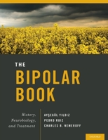 The Bipolar Book: History, Neurobiology, and Treatment 0190620013 Book Cover