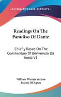 Readings on the Paradiso of Dante: Chiefly Based on the Commentary of Benvenuto Da Imola 1145480012 Book Cover