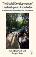 The Social Development of Leadership and Knowledge: A Reflexive Inquiry Into Research and Practice 1137005505 Book Cover